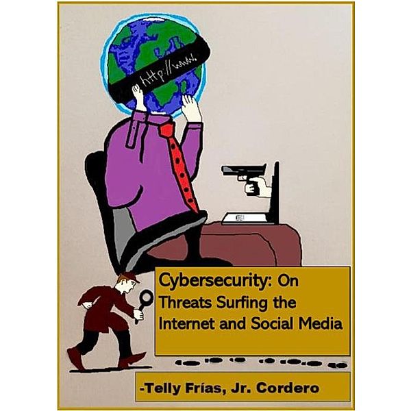 Cybersecurity: On Threats Surfing the Internet and Social Media (Extended Version) / 2, Telly Frias