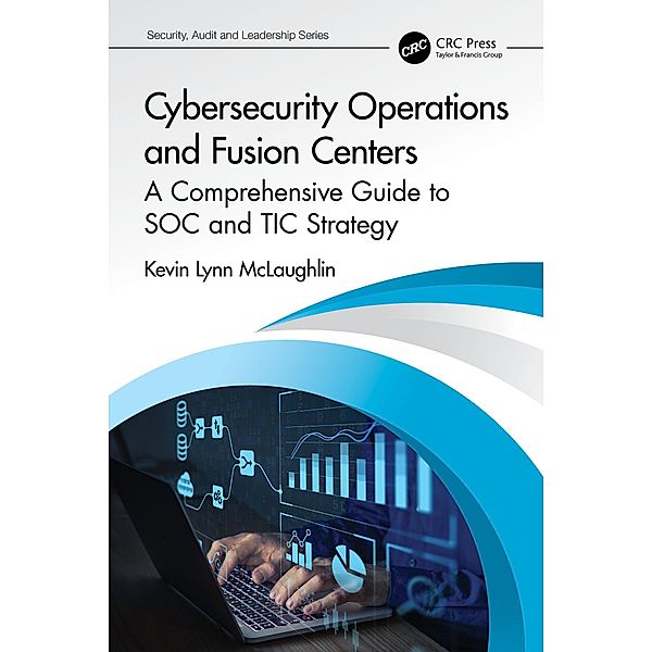 Cybersecurity Operations and Fusion Centers, Kevin Lynn McLaughlin