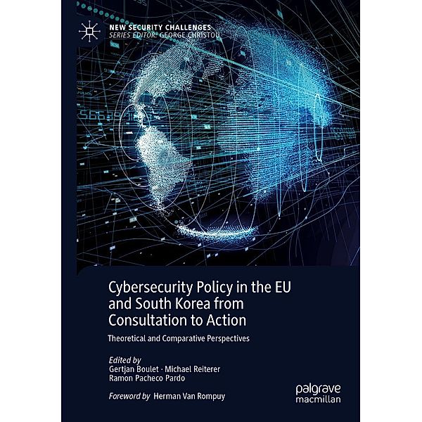 Cybersecurity Policy in the EU and South Korea from Consultation to Action / New Security Challenges