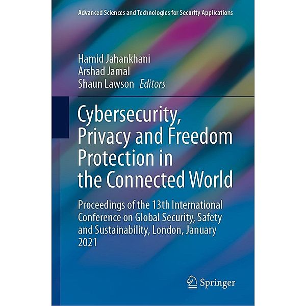 Cybersecurity, Privacy and Freedom Protection in the Connected World / Advanced Sciences and Technologies for Security Applications