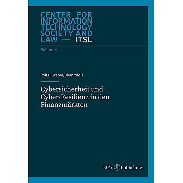 Cybersicherheit und Cyber-Resilienz in den Finanzmärkten, Rolf H. Weber, Okan Yildiz