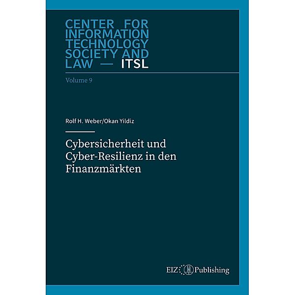 Cybersicherheit und Cyber-Resilienz in den Finanzmärkten, Rolf H. Weber, Okan Yildiz