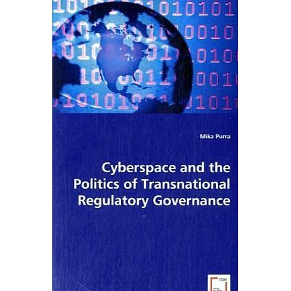 Cyberspace and the Politics of Transnational Regulatory Governance, Mika Purra