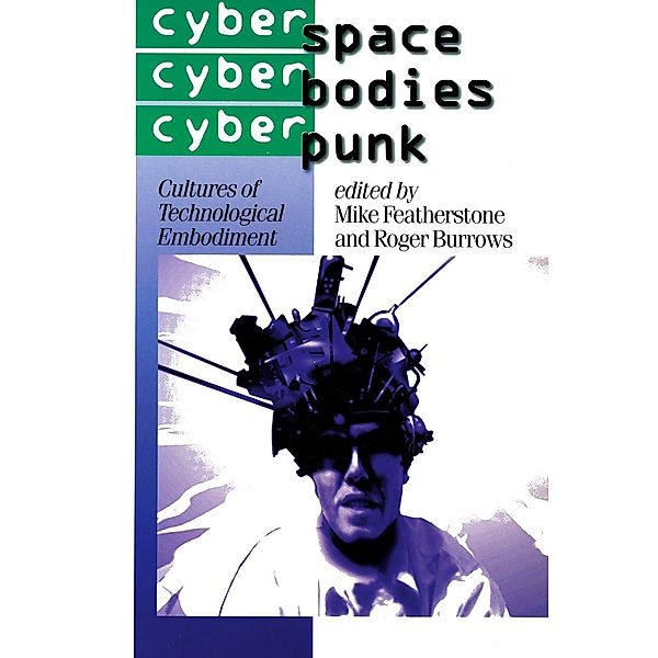 Cyberspace/Cyberbodies/Cyberpunk / Published in association with Theory, Culture & Society