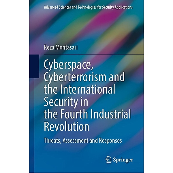 Cyberspace, Cyberterrorism and the International Security in the Fourth Industrial Revolution / Advanced Sciences and Technologies for Security Applications, Reza Montasari