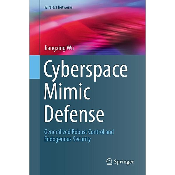 Cyberspace Mimic Defense / Wireless Networks, Jiangxing Wu