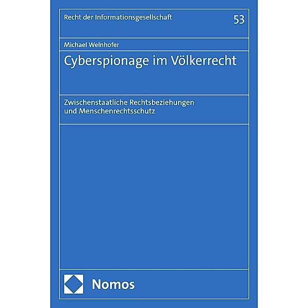 Cyberspionage im Völkerrecht / Recht der Informationsgesellschaft Bd.53, Michael Welnhofer