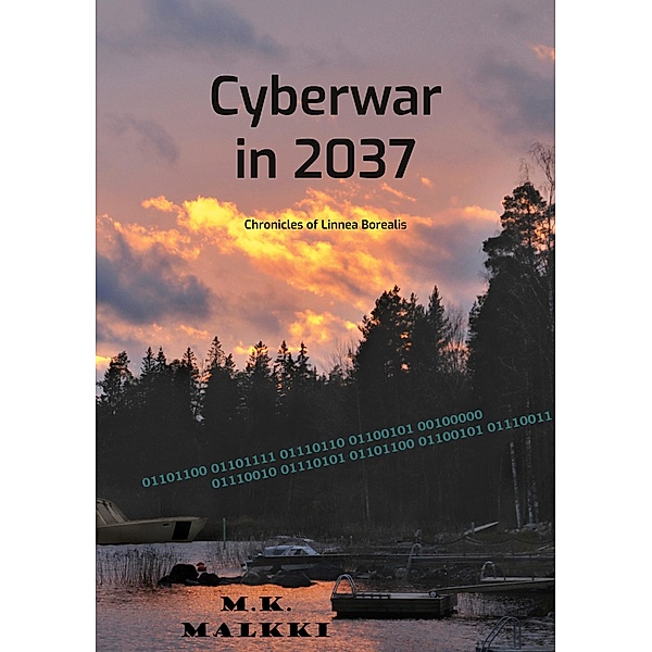 Cyberwar in 2037 / Chronicles of Linnea Borealis Bd.2, M. K. Malkki