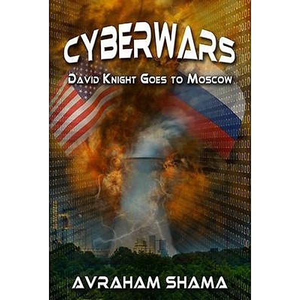 Cyberwars - David Knight Goes to Moscow / 3rd Coast Books L.L.C., Avraham Shama