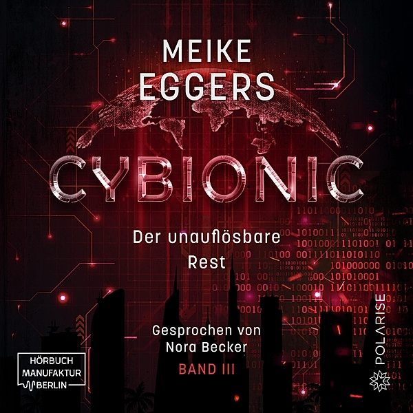 Cybionic - 3 - Der unauflösbare Rest, Meike Eggers