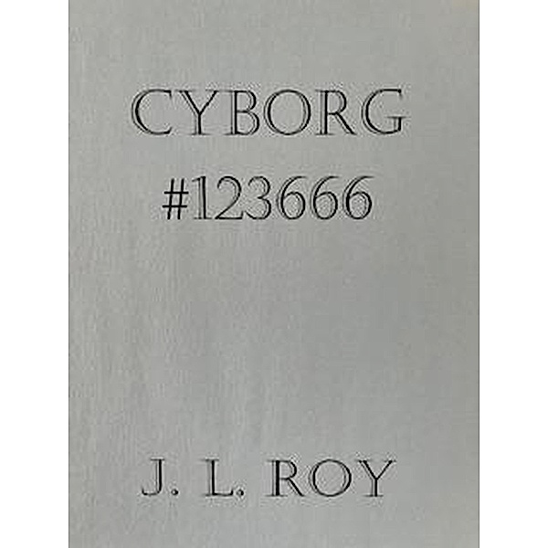 Cyborg #123666, Jean-Luc Roy