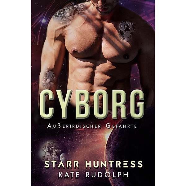 Cyborg: Außerirdischer Gefährte / Außerirdischer Gefährte Bd.4, Kate Rudolph, Starr Huntress