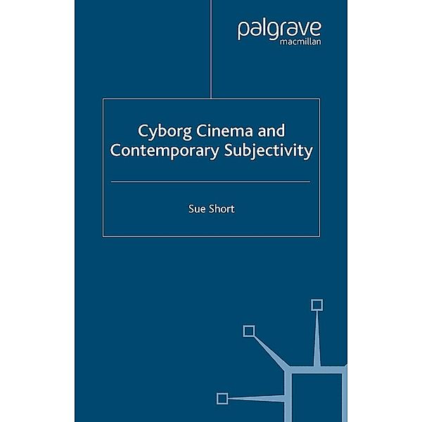 Cyborg Cinema and Contemporary Subjectivity, S. Short
