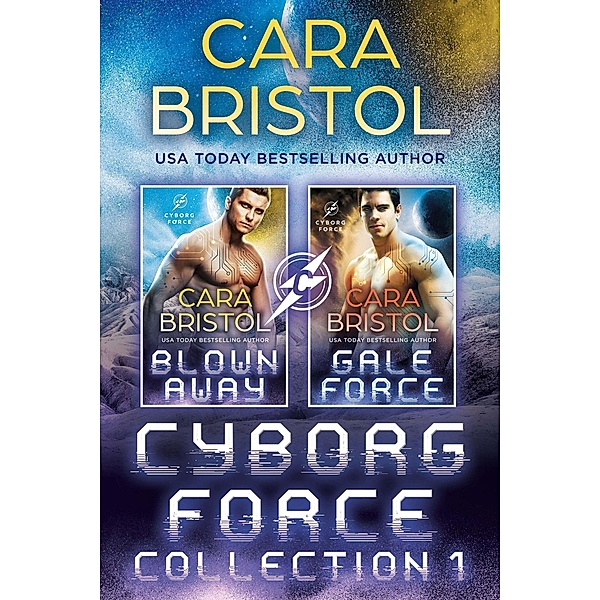 Cyborg Force Collection One (Cyborg Force Boxed Set, #1) / Cyborg Force Boxed Set, Cara Bristol