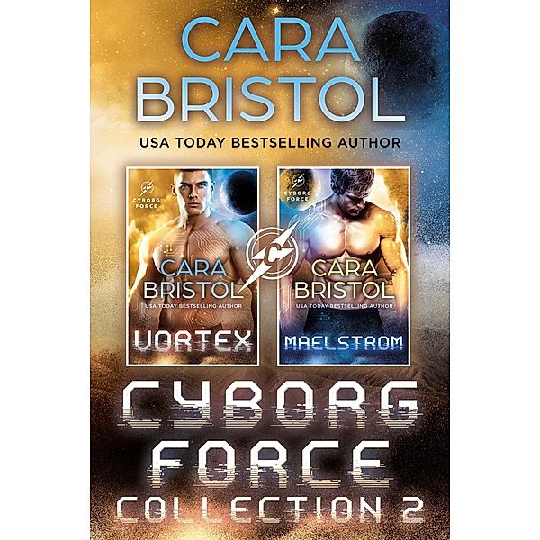 Cyborg Force Collection Two (Cyborg Force Boxed Set, #2) / Cyborg Force Boxed Set, Cara Bristol