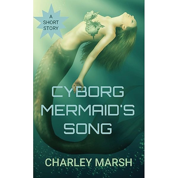 Cyborg Mermaid's Song, Charley Marsh