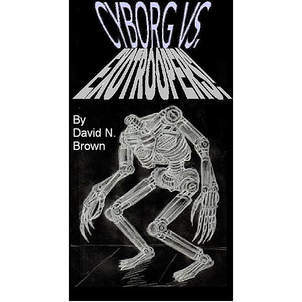 Cyborg Vs. EXOTROOPERS! / David N. Brown, David N. Brown