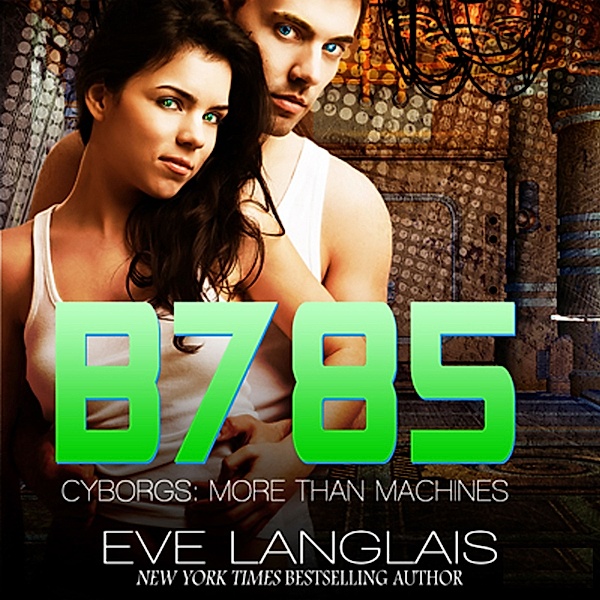 Cyborgs: More Than Machines - 3 - B785, Eve Langlais