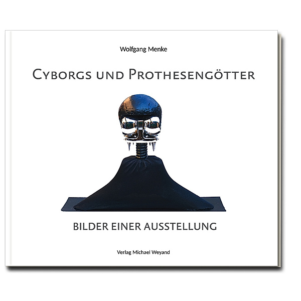 Cyborgs und Prothesengötter, Wolfgang Menke