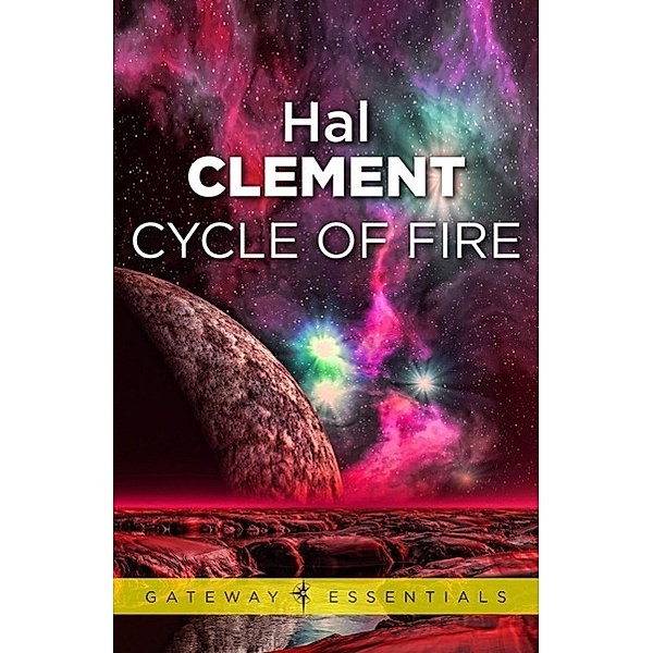 Cycle of Fire / Gateway Essentials, Hal Clement