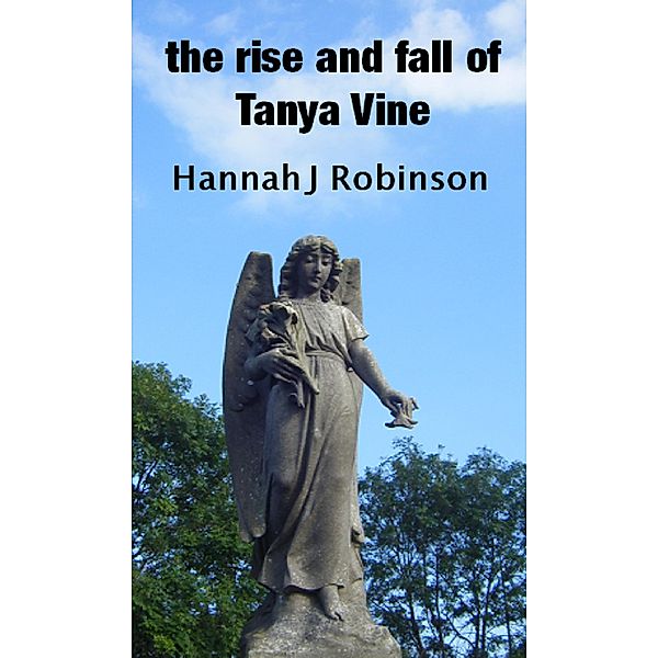 Cycle of Life, the rise and fall of Tanya Vine, Hannah Robinson