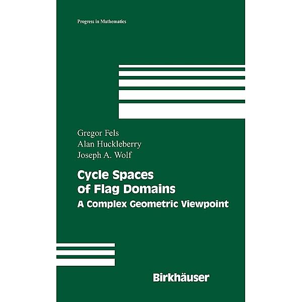 Cycle Spaces of Flag Domains / Progress in Mathematics Bd.245, Gregor Fels, Alan Huckleberry, Joseph A. Wolf