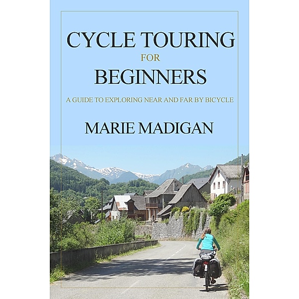Cycle Touring For Beginners, Marie Madigan