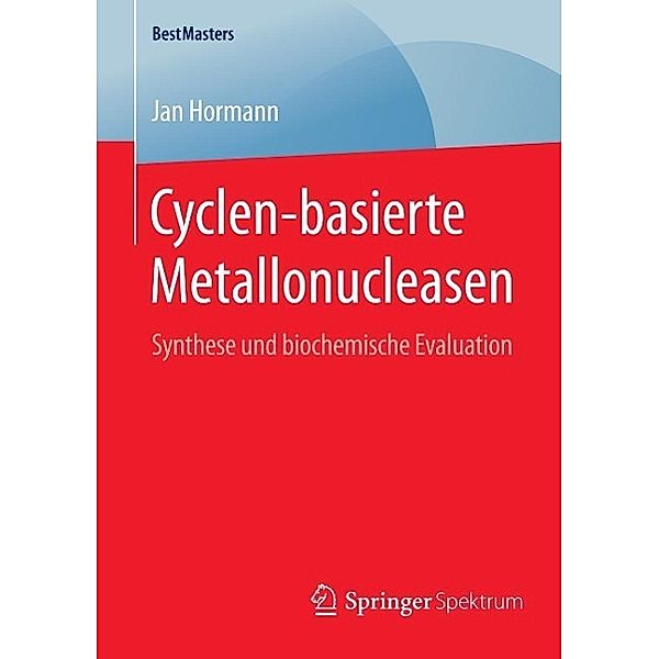 Cyclen-basierte Metallonucleasen / BestMasters, Jan Hormann