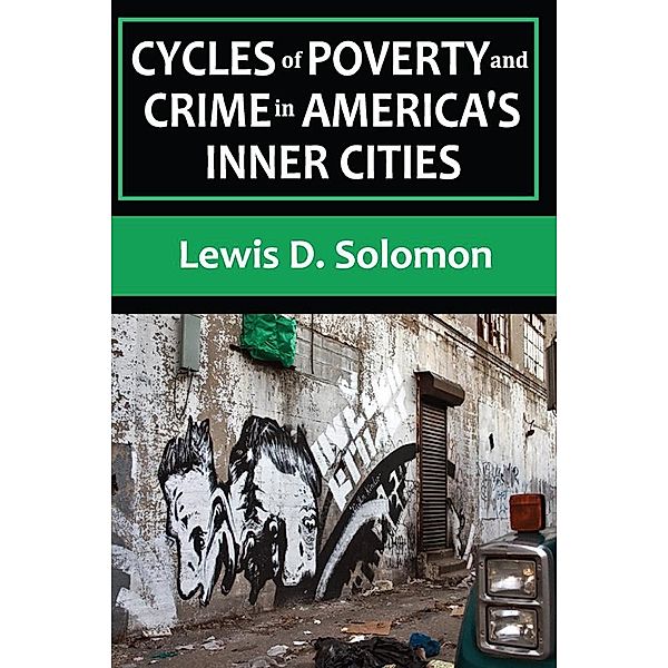 Cycles of Poverty and Crime in America's Inner Cities, Lewis D. Solomon