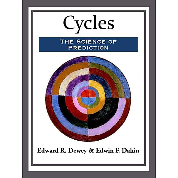 Cycles: The Science of Prediction, Edward R. Dewey