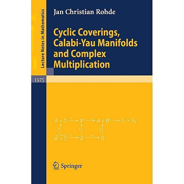 Cyclic Coverings, Calabi-Yau Manifolds and Complex Multiplication / Lecture Notes in Mathematics Bd.1975, Christian Rohde