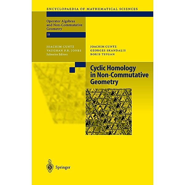 Cyclic Homology in Non-Commutative Geometry / Encyclopaedia of Mathematical Sciences Bd.121, Joachim Cuntz, Georges Skandalis, Boris Tsygan