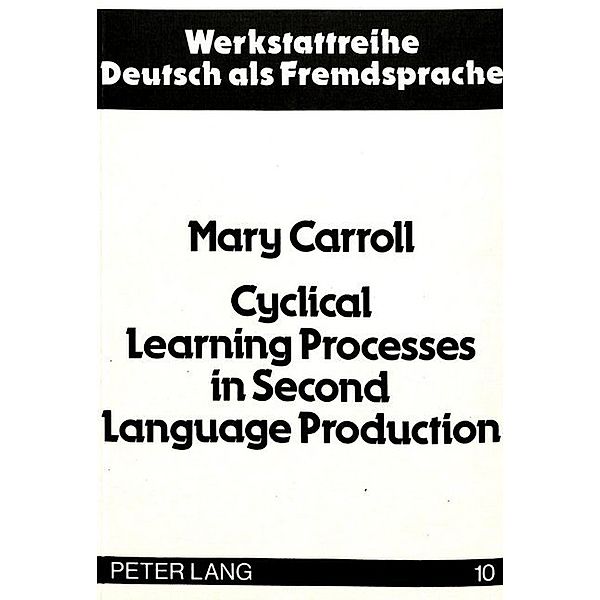 Cyclical Learning Processes in Second Language Production, Mary Carroll