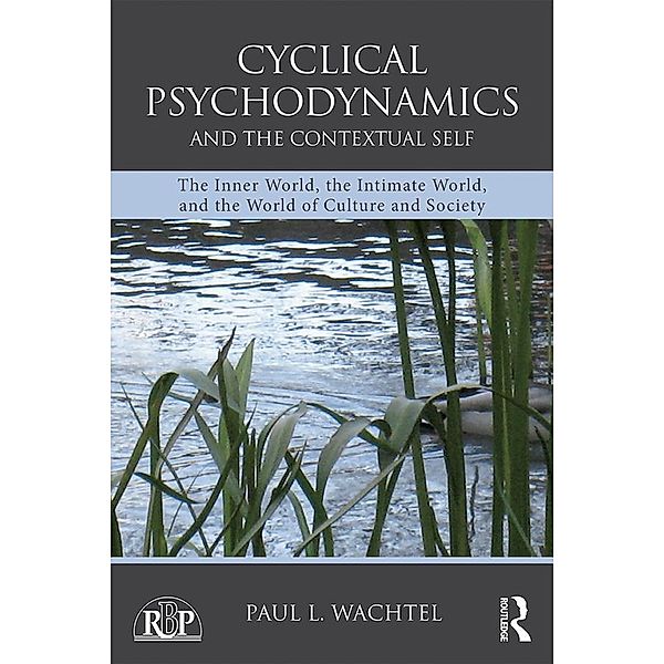 Cyclical Psychodynamics and the Contextual Self / Relational Perspectives Book Series, Paul L. Wachtel