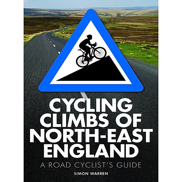 Cycling Climbs of North-East England, Simon Warren