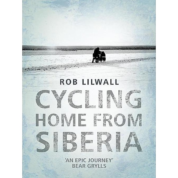 Cycling Home From Siberia, Rob Lilwall