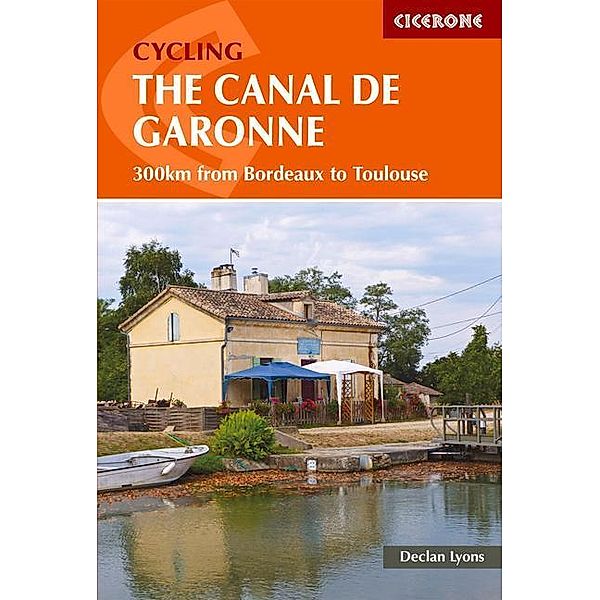 Cycling the Canal de la Garonne: 300km from Bordeaux to Toulouse, Declan Lyons