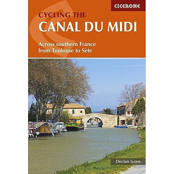 Cycling the Canal Du MIDI: Across Southern France from Toulouse to Sète, Declan Lyons