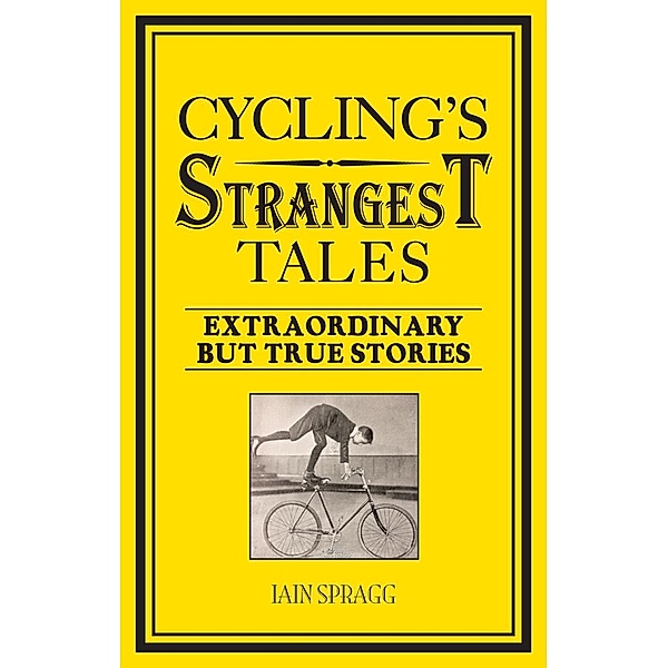 Cycling's Strangest Tales / Strangest, Iain Spragg