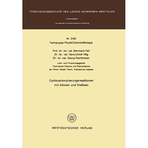 Cyclocarbonylierungsreaktionen mit Alkinen und Olefinen / Forschungsberichte des Landes Nordrhein-Westfalen Bd.3105, Bernhard Fell