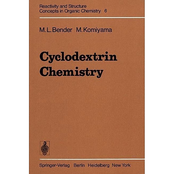 Cyclodextrin Chemistry / Reactivity and Structure: Concepts in Organic Chemistry Bd.6, M. L. Bender, M. Komiyama