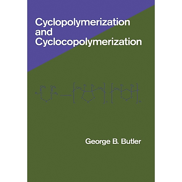 Cyclopolymerization and Cyclocopolymerization, George Butler