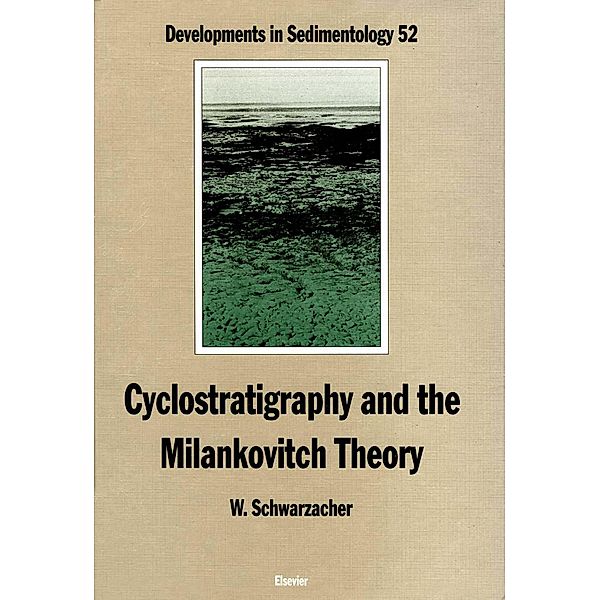 Cyclostratigraphy and the Milankovitch Theory, W. Schwarzacher