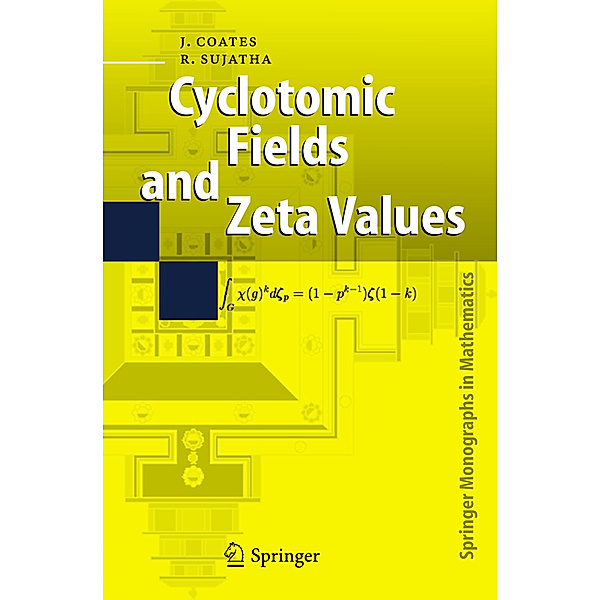 Cyclotomic Fields and Zeta Values, John Coates, R. Sujatha