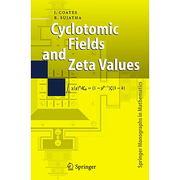 Cyclotomic Fields and Zeta Values, John Coates, R. Sujatha