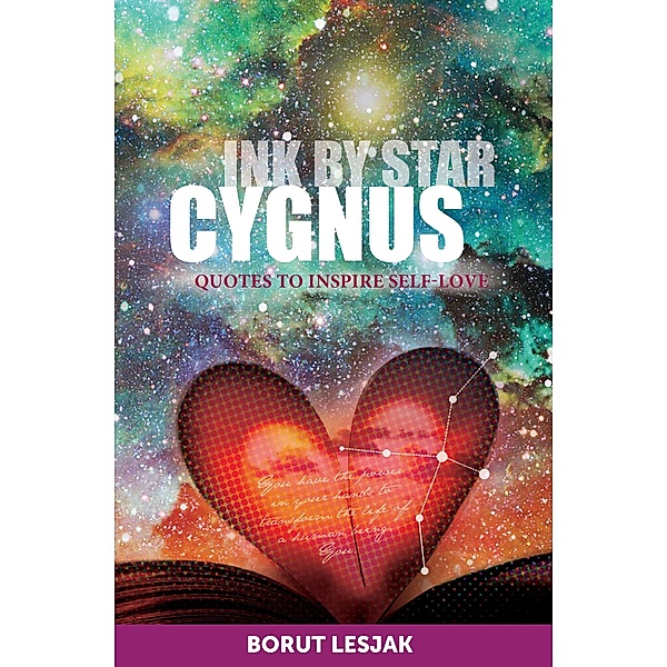 Cygnus: Quotes to Inspire Self-Love (Ink by Star, #4) / Ink by Star, Borut Lesjak