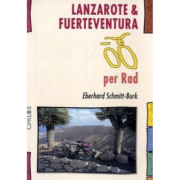 Cyklos-Fahrrad-Reiseführer / Lanzarote & Fuerteventura per Rad, Eberhard Schmitt-Burk