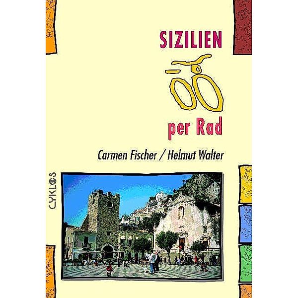 Cyklos-Fahrrad-Reiseführer / Sizilien per Rad, Carmen Fischer, Helmut Walter