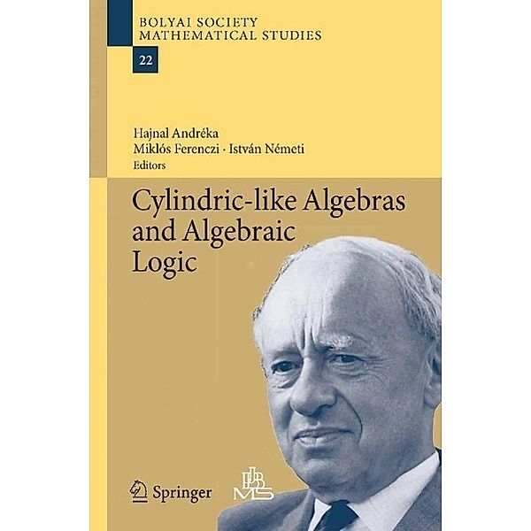 Cylindric-like Algebras and Algebraic Logic / Bolyai Society Mathematical Studies Bd.22