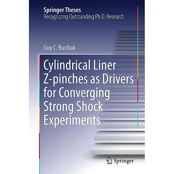 Cylindrical Liner Z-pinches as Drivers for Converging Strong Shock Experiments / Springer Theses, Guy C. Burdiak